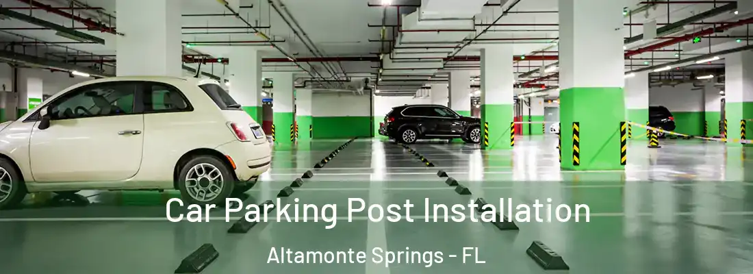 Car Parking Post Installation Altamonte Springs - FL