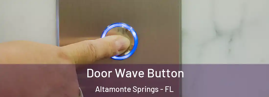 Door Wave Button Altamonte Springs - FL