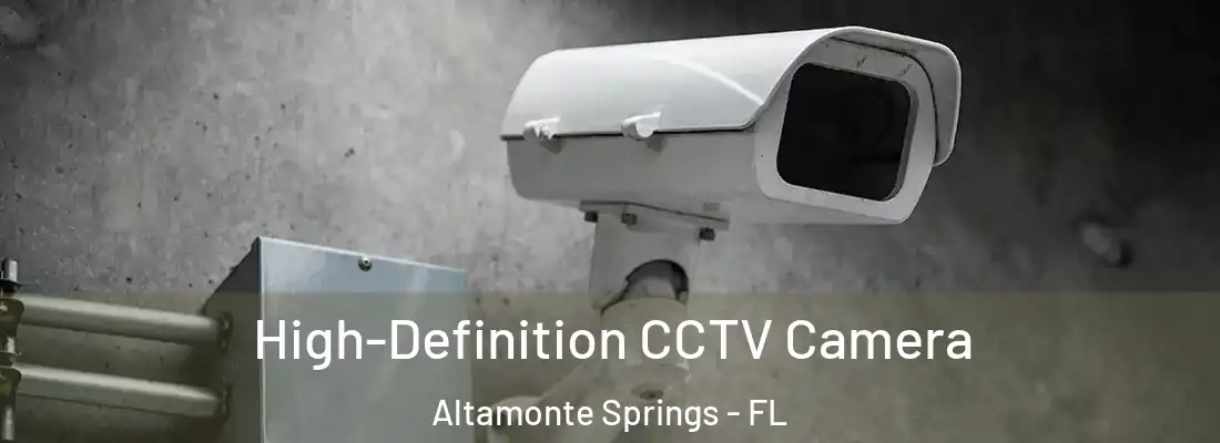  High-Definition CCTV Camera Altamonte Springs - FL