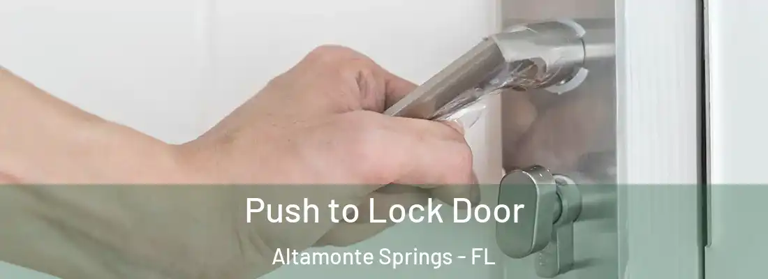 Push to Lock Door Altamonte Springs - FL