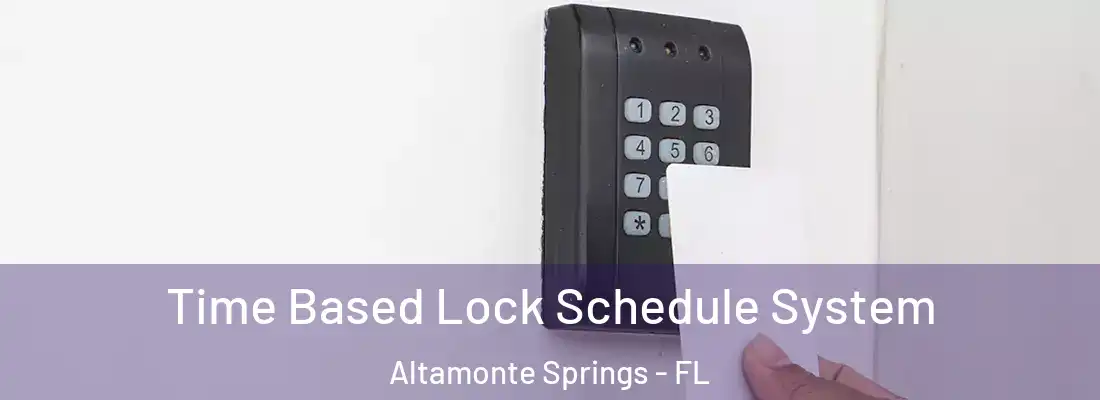  Time Based Lock Schedule System Altamonte Springs - FL