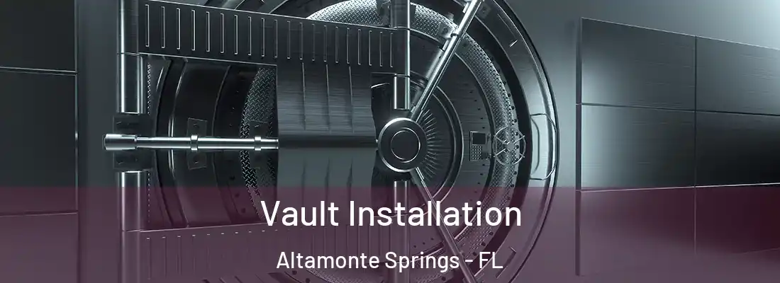  Vault Installation Altamonte Springs - FL